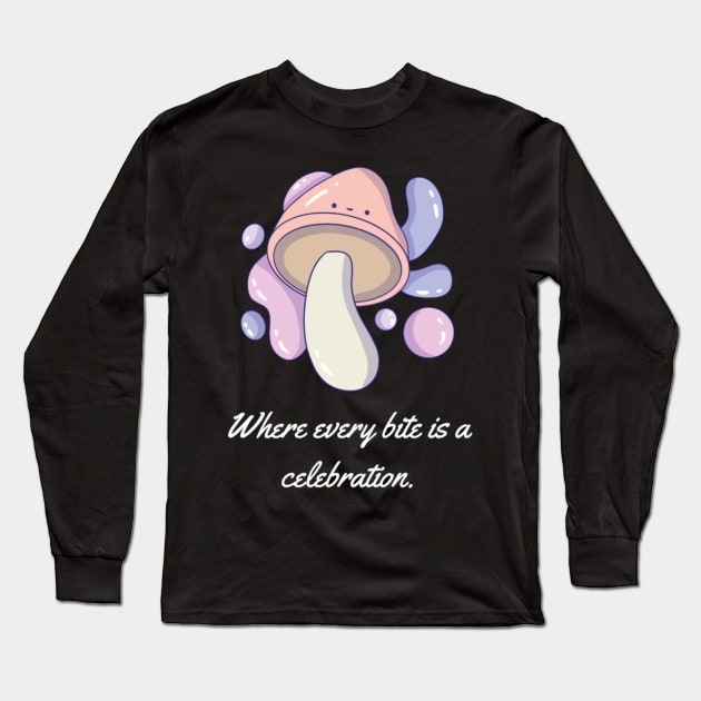 Where every bite is a celebration. Long Sleeve T-Shirt by Nour